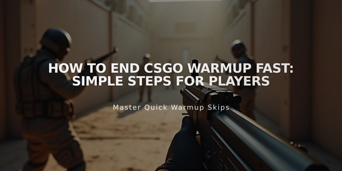 How to End CSGO Warmup Fast: Simple Steps for Players