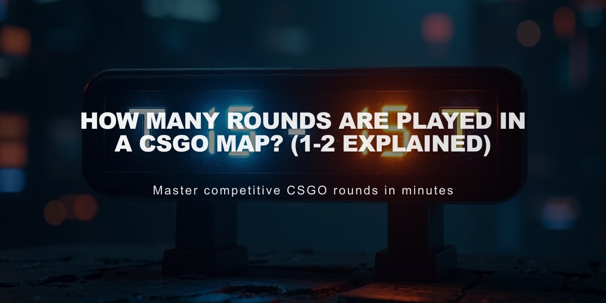 How Many Rounds Are Played in a CSGO Map? (1-2 Explained)