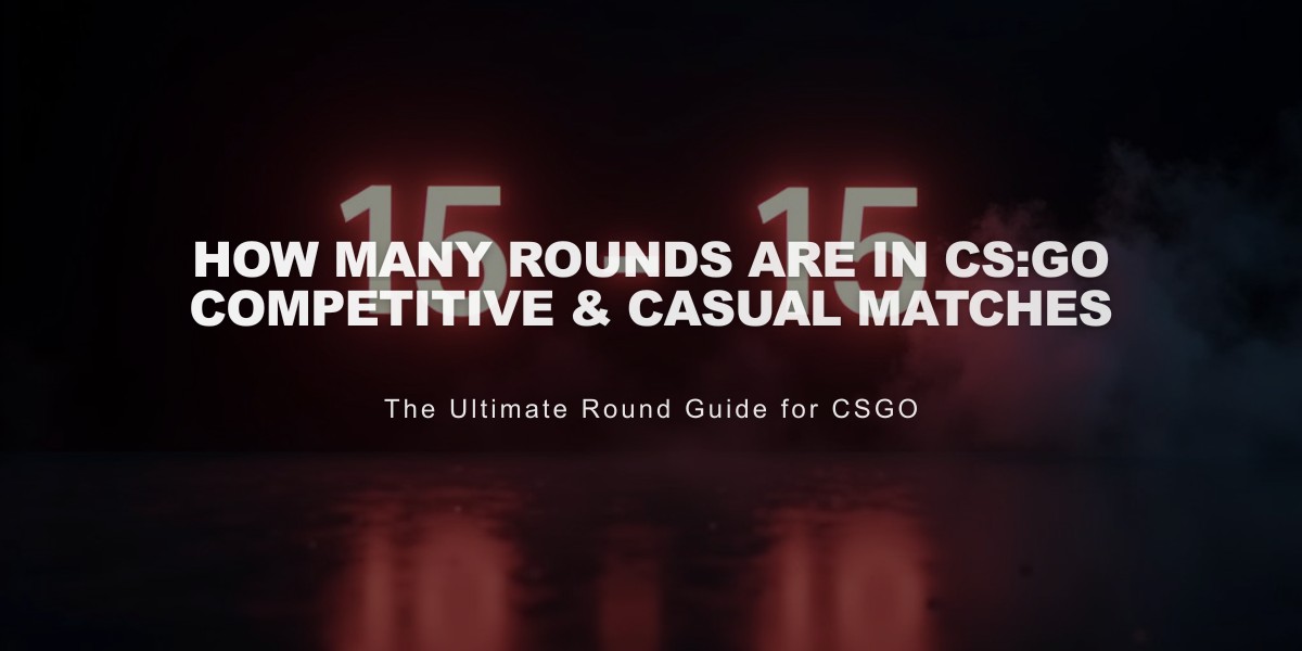 How Many Rounds Are in CS:GO Competitive & Casual Matches