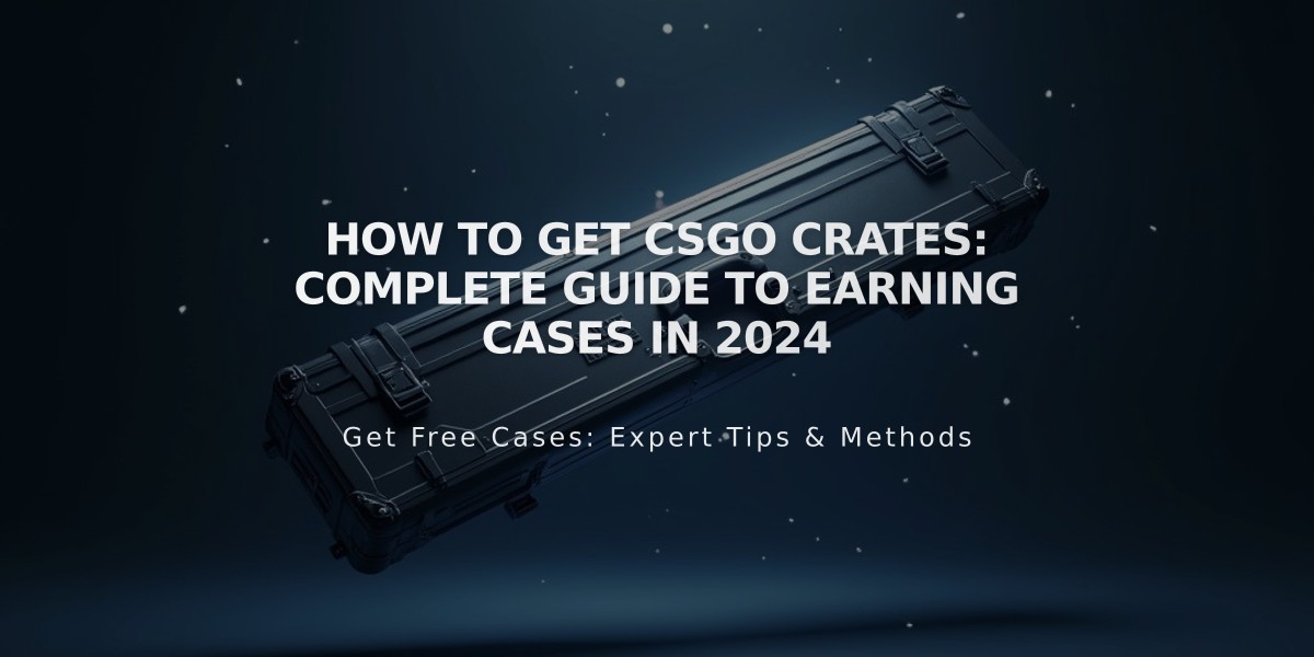 How to Get CSGO Crates: Complete Guide to Earning Cases in 2024