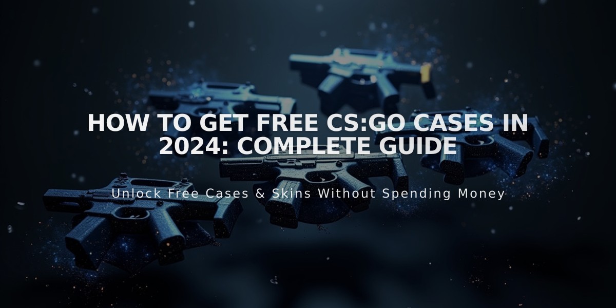 How to Get Free CS:GO Cases in 2024: Complete Guide