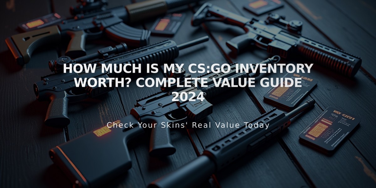 How Much Is My CS:GO Inventory Worth? Complete Value Guide 2024