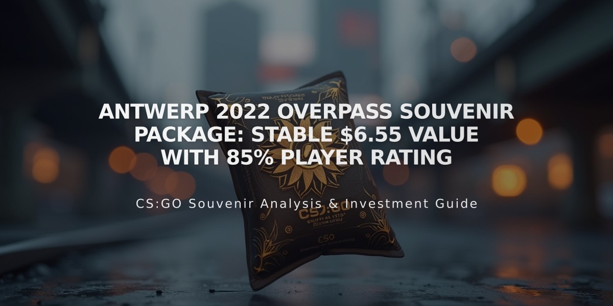 Antwerp 2022 Overpass Souvenir Package: Stable $6.55 Value with 85% Player Rating