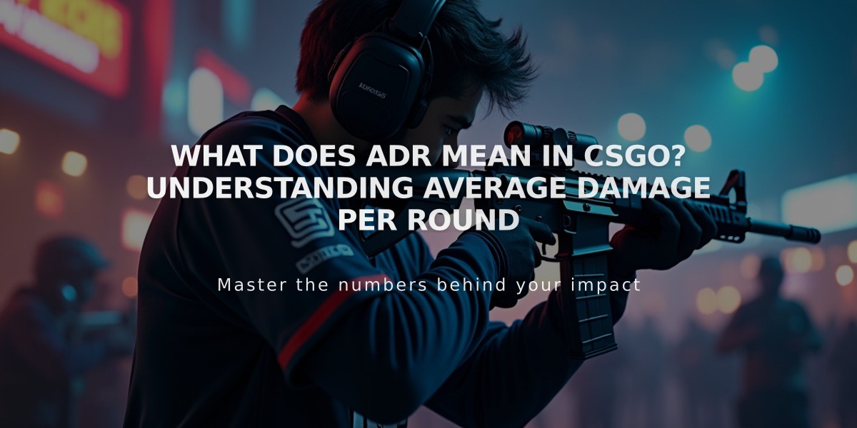 What Does ADR Mean in CSGO? Understanding Average Damage per Round