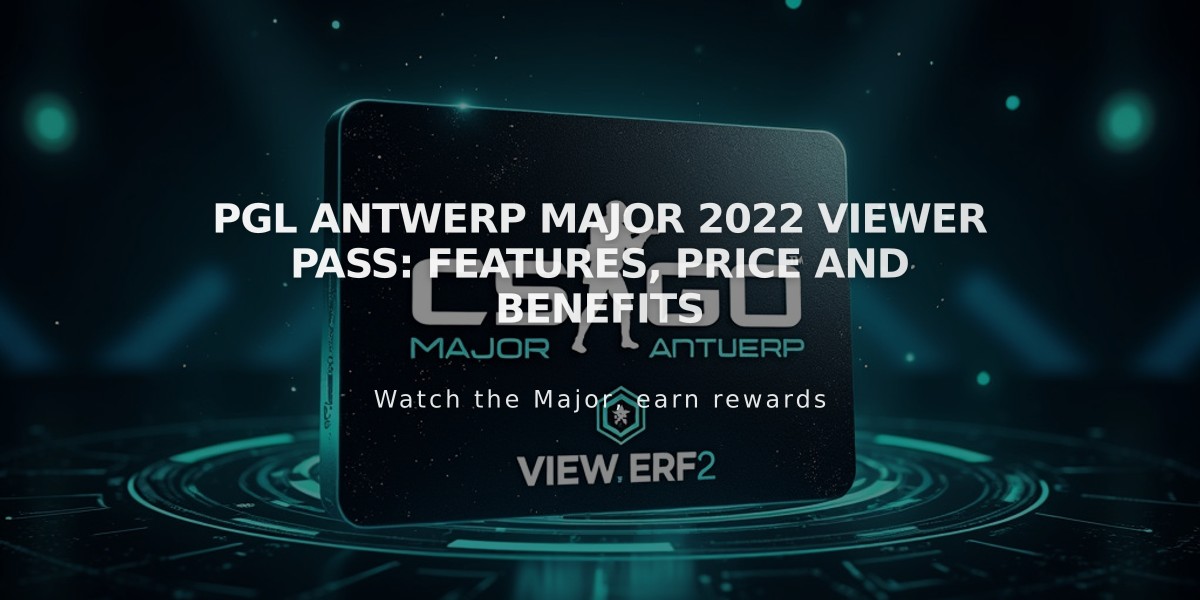 PGL Antwerp Major 2022 Viewer Pass: Features, Price and Benefits