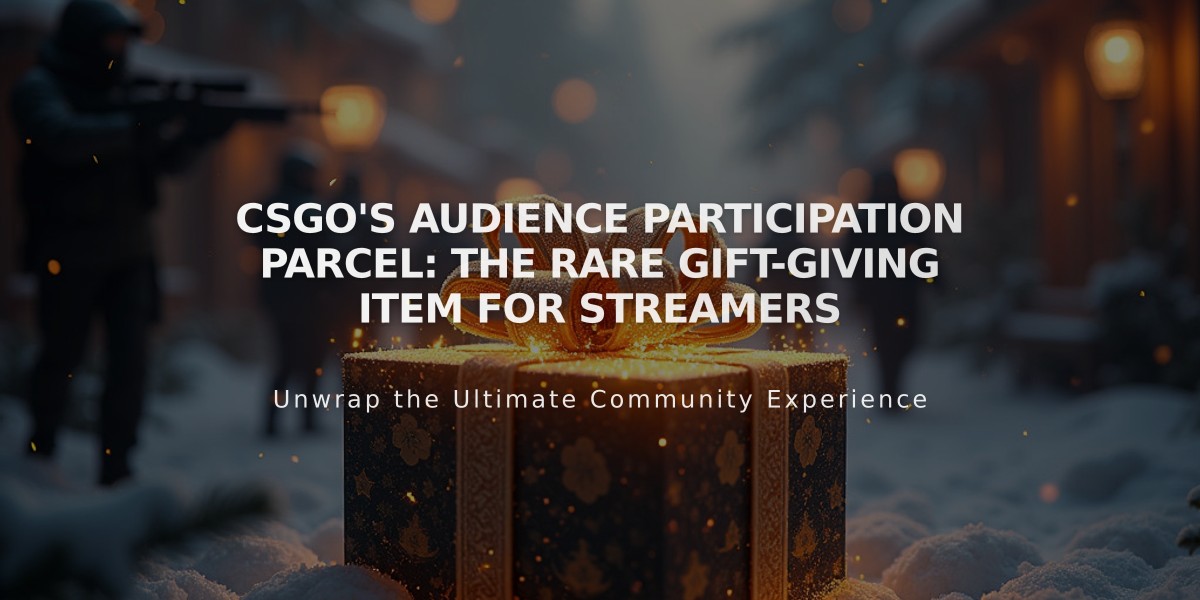 CSGO's Audience Participation Parcel: The Rare Gift-Giving Item for Streamers