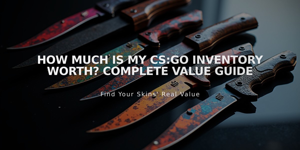 How Much Is My CS:GO Inventory Worth? Complete Value Guide