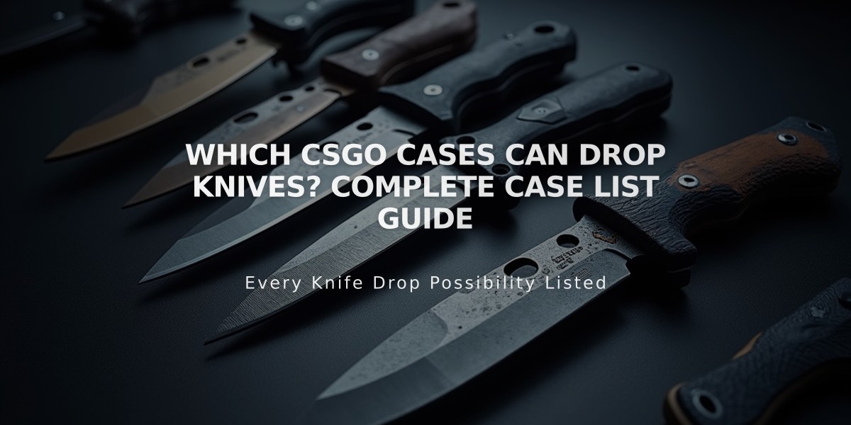 Which CSGO Cases Can Drop Knives? Complete Case List Guide