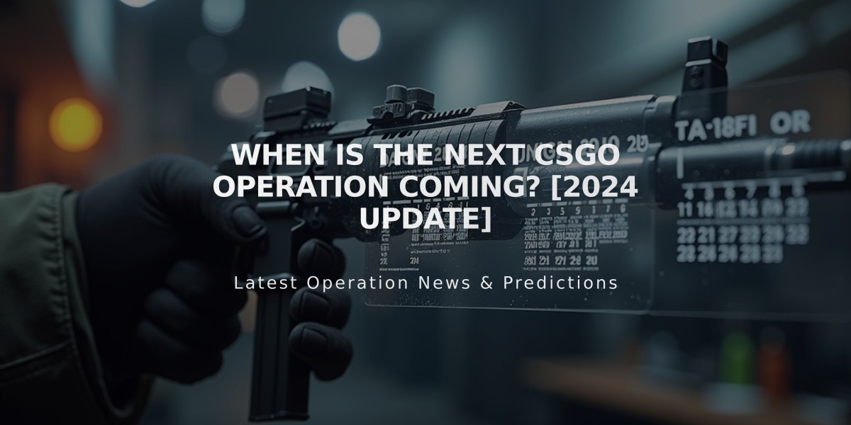 When Is The Next CSGO Operation Coming? [2024 Update]