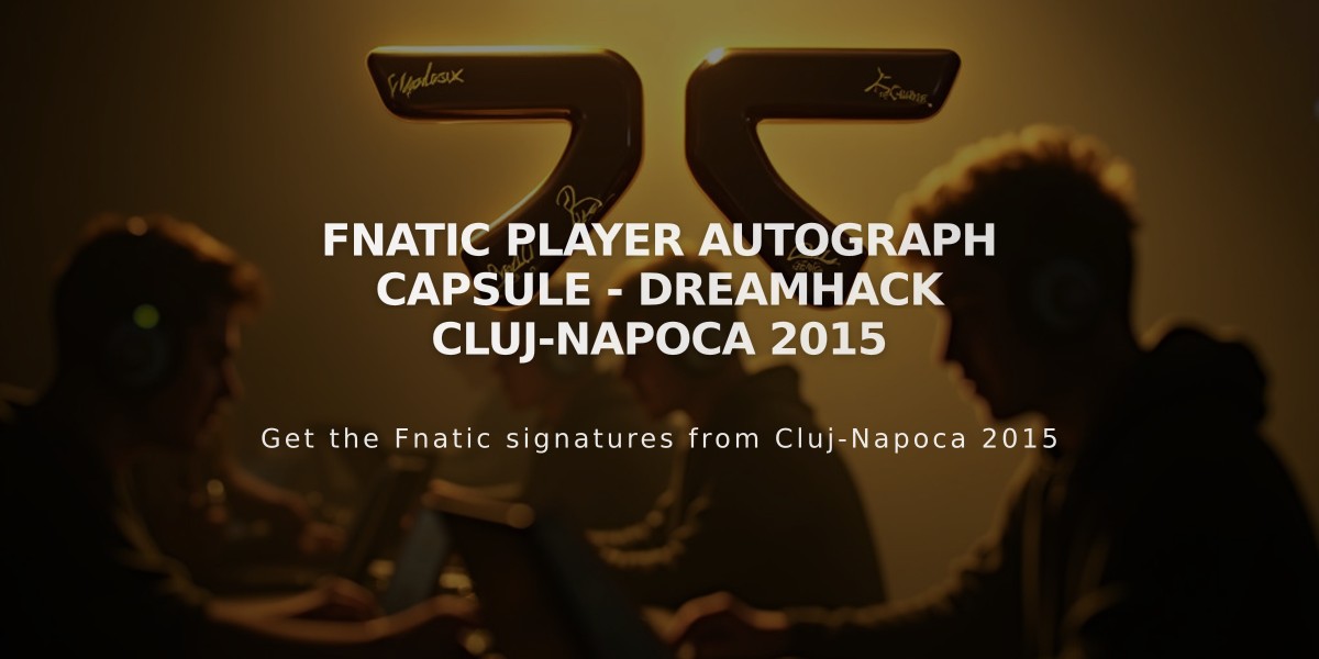 Fnatic Player Autograph Capsule - DreamHack Cluj-Napoca 2015