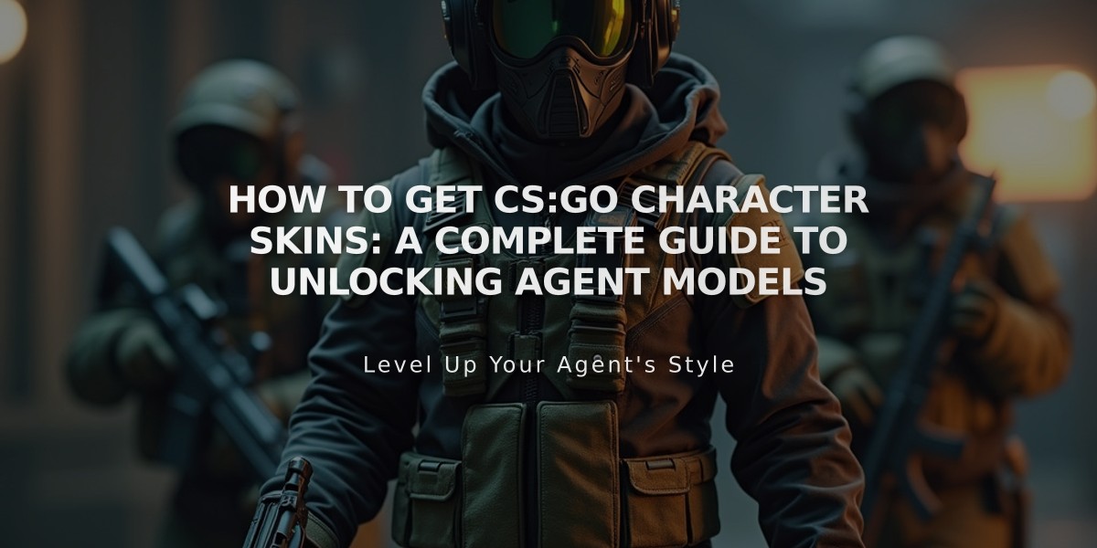 How to Get CS:GO Character Skins: A Complete Guide to Unlocking Agent Models