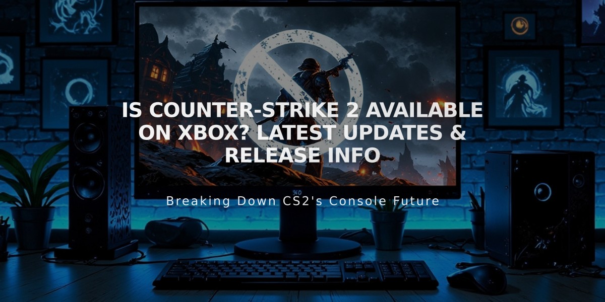 Is Counter-Strike 2 Available on Xbox? Latest Updates & Release Info