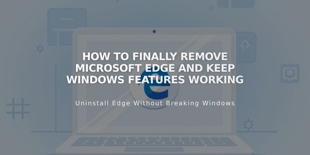 How to Finally Remove Microsoft Edge and Keep Windows Features Working