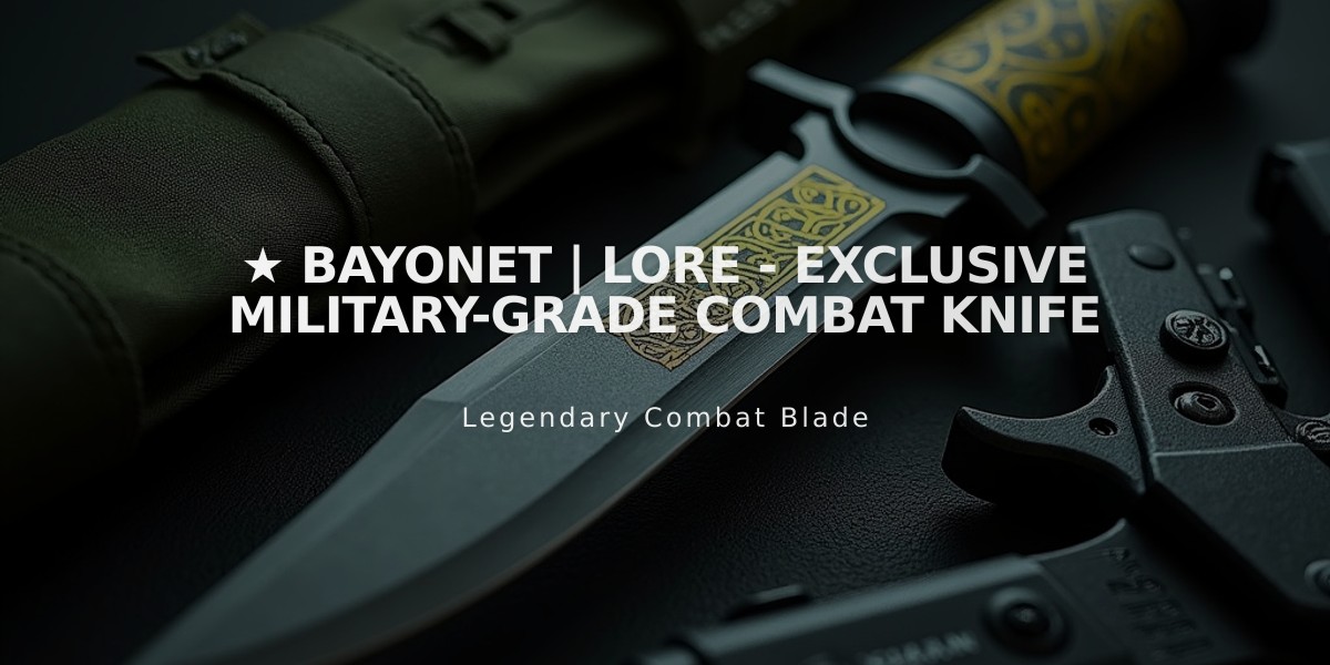 ★ Bayonet | Lore - Exclusive Military-Grade Combat Knife