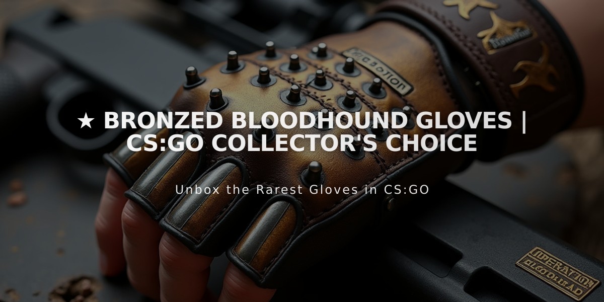 ★ Bronzed Bloodhound Gloves | CS:GO Collector's Choice