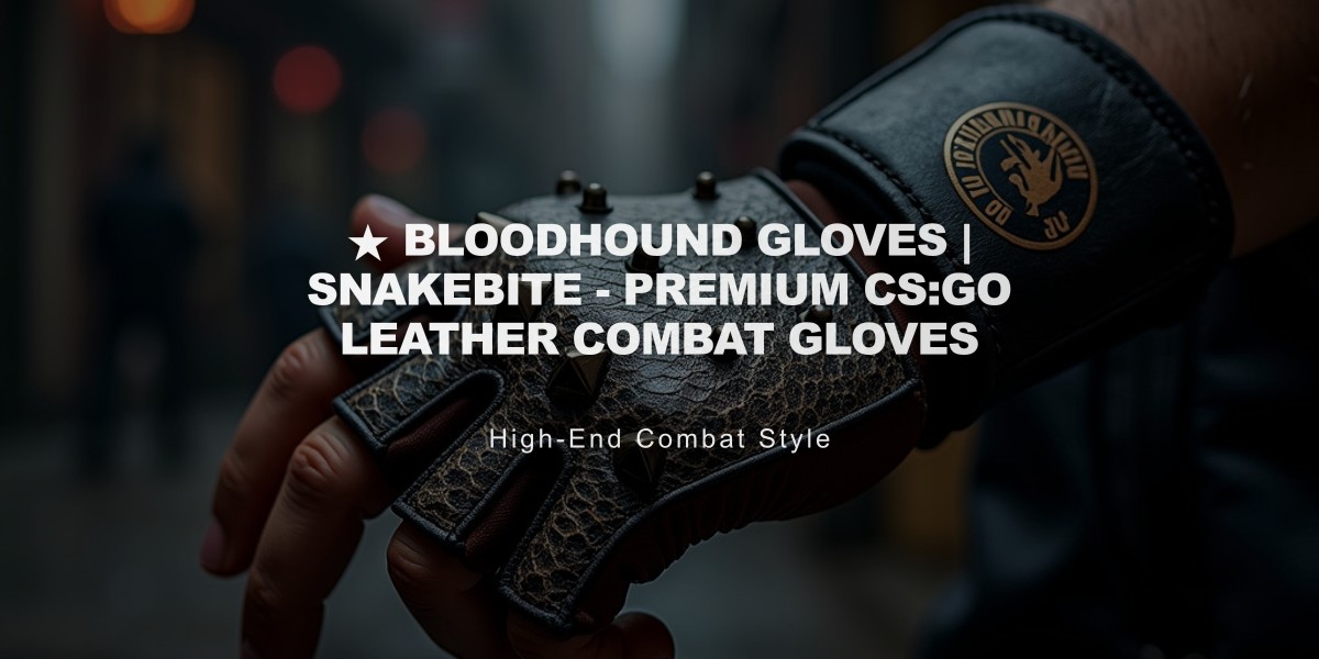 ★ Bloodhound Gloves | Snakebite - Premium CS:GO Leather Combat Gloves