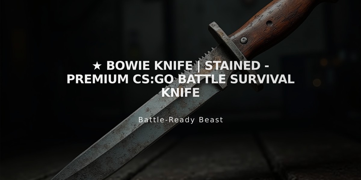 ★ Bowie Knife | Stained - Premium CS:GO Battle Survival Knife