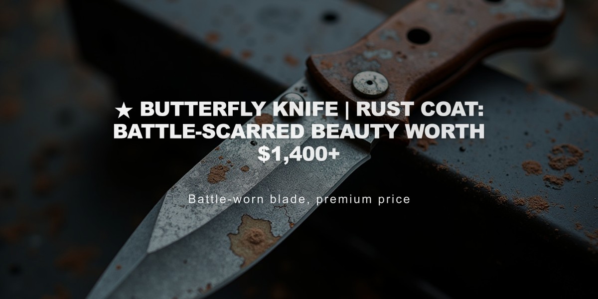 ★ Butterfly Knife | Rust Coat: Battle-Scarred Beauty Worth $1,400+