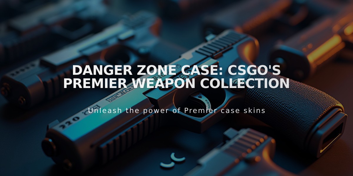 Danger Zone Case: CSGO's Premier Weapon Collection