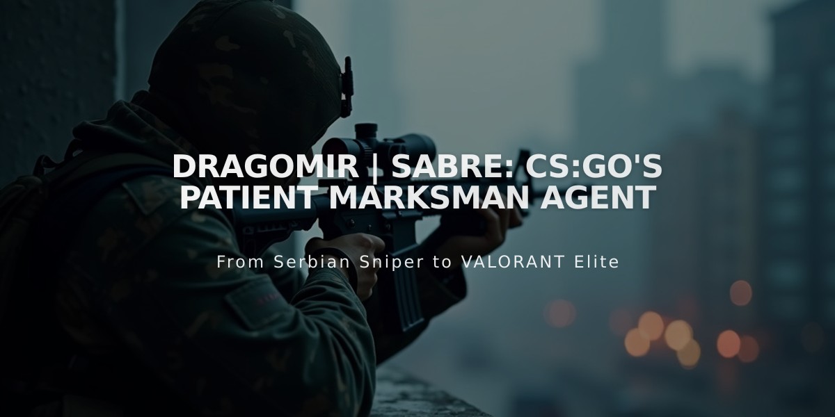 Dragomir | Sabre: CS:GO's Patient Marksman Agent