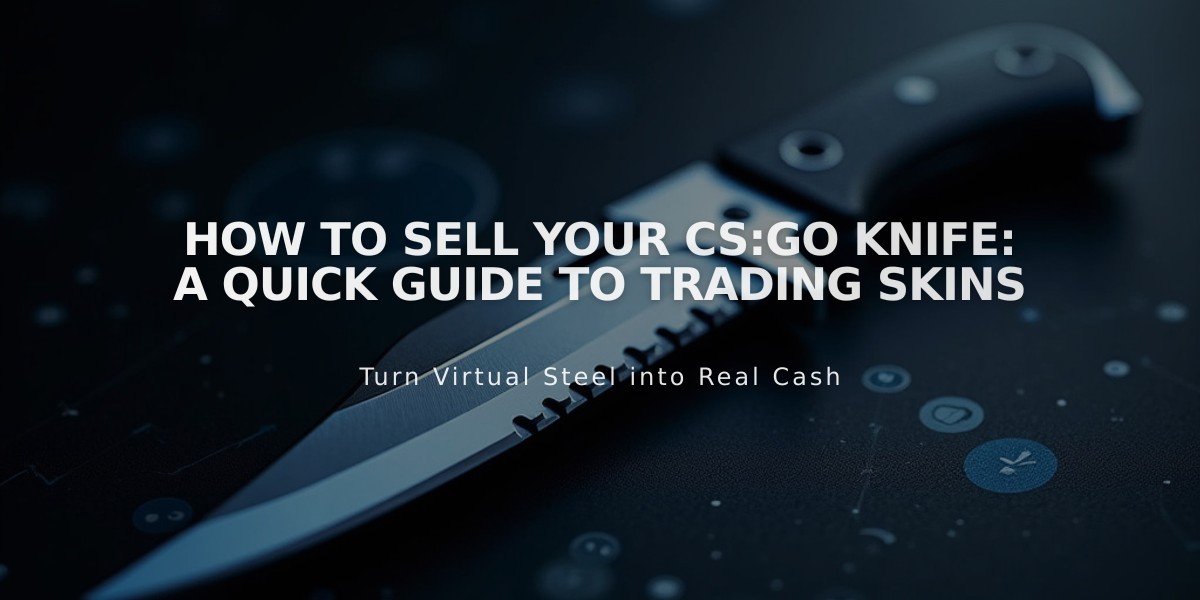 How to Sell Your CS:GO Knife: A Quick Guide to Trading Skins