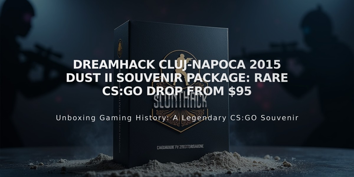 DreamHack Cluj-Napoca 2015 Dust II Souvenir Package: Rare CS:GO Drop from $95