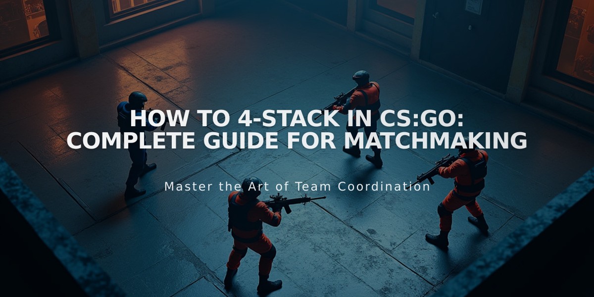 How to 4-Stack in CS:GO: Complete Guide for Matchmaking