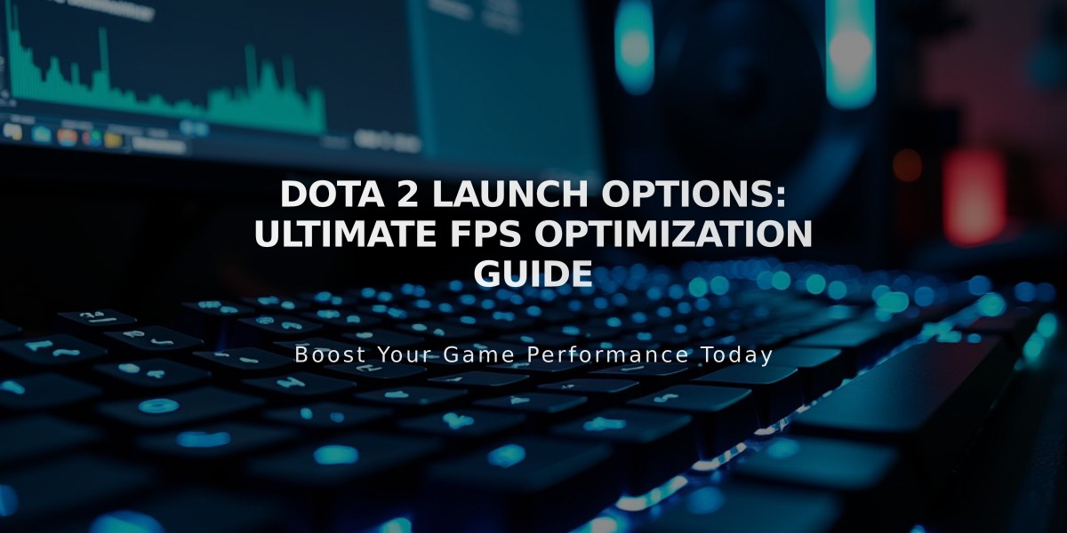 Dota 2 Launch Options: Ultimate FPS Optimization Guide