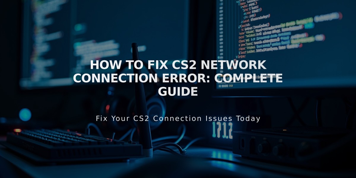 How to Fix CS2 Network Connection Error: Complete Guide