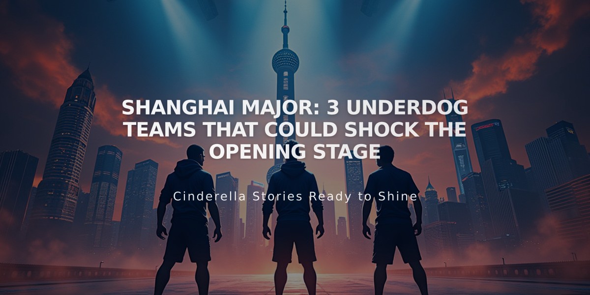 Shanghai Major: 3 Underdog Teams That Could Shock the Opening Stage