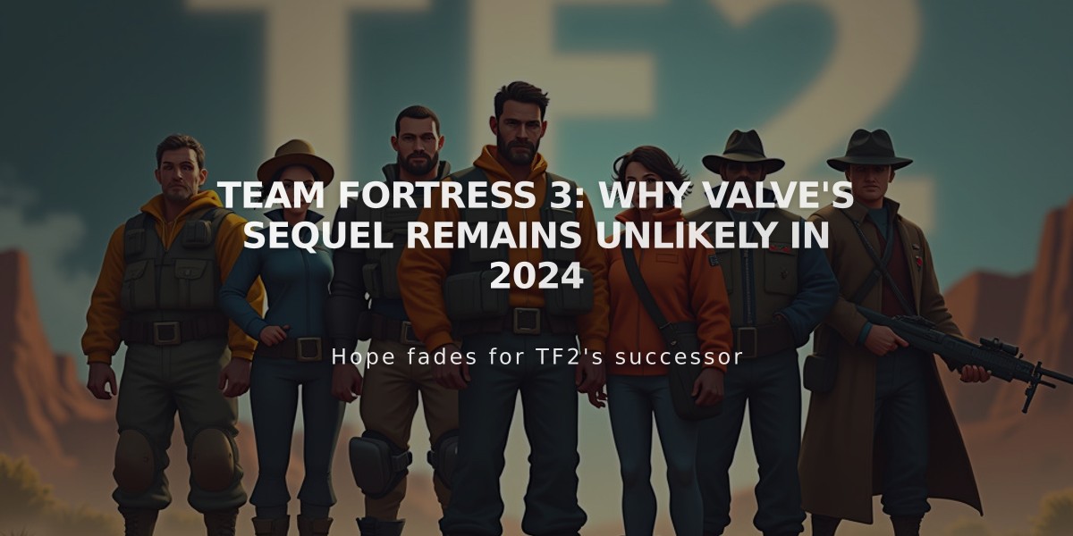 Team Fortress 3: Why Valve's Sequel Remains Unlikely in 2024