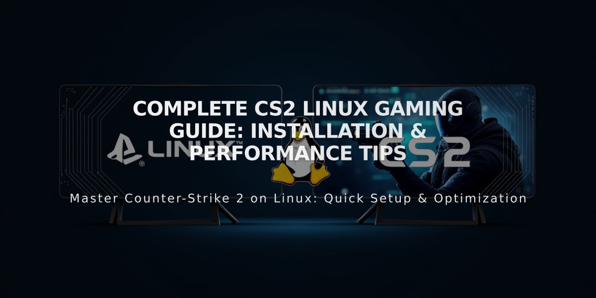 Complete CS2 Linux Gaming Guide: Installation & Performance Tips