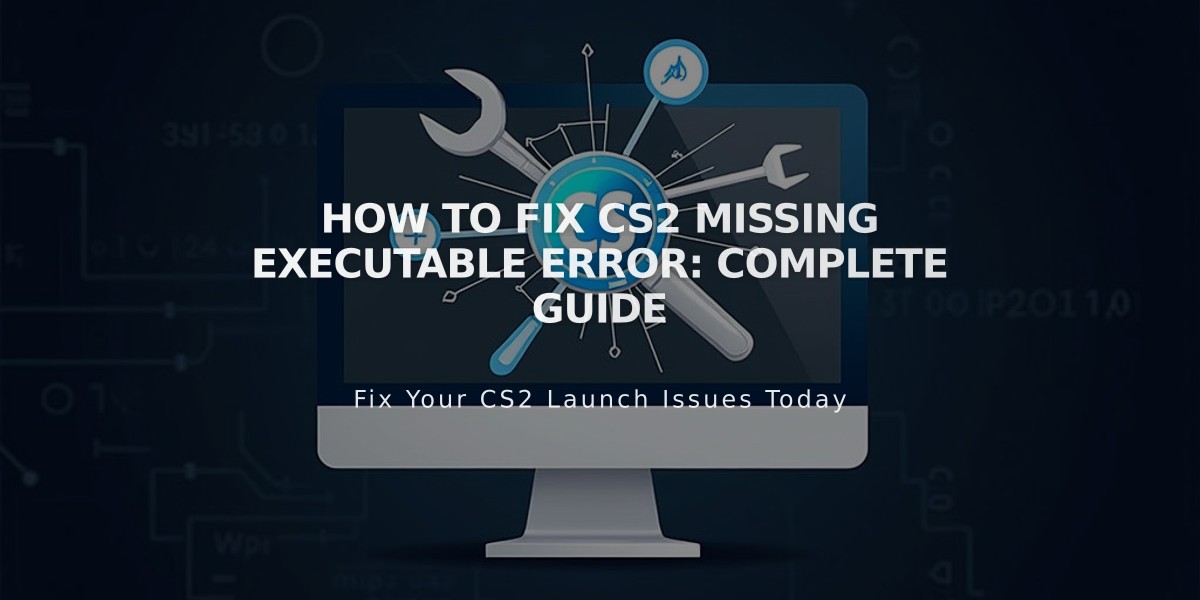 How to Fix CS2 Missing Executable Error: Complete Guide