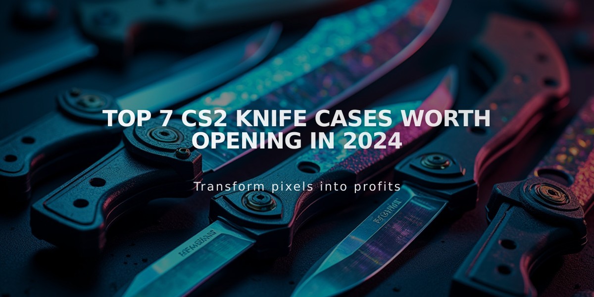 Top 7 CS2 Knife Cases Worth Opening in 2024