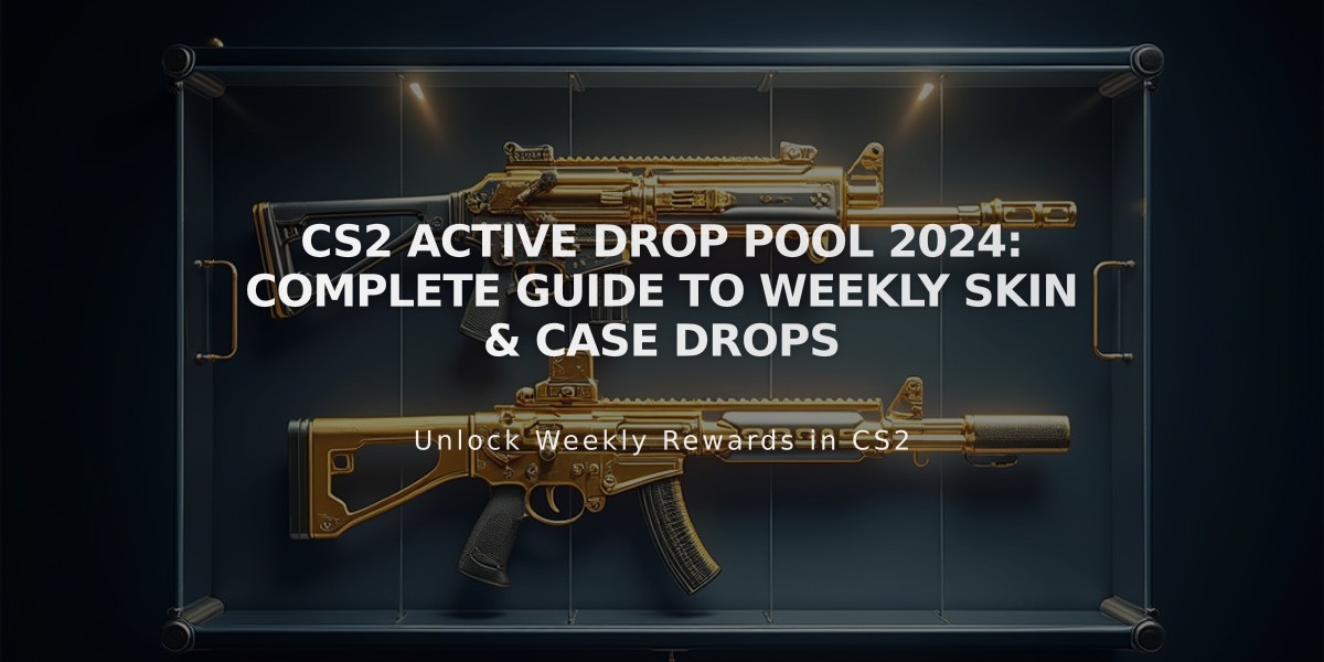 CS2 Active Drop Pool 2024: Complete Guide to Weekly Skin & Case Drops