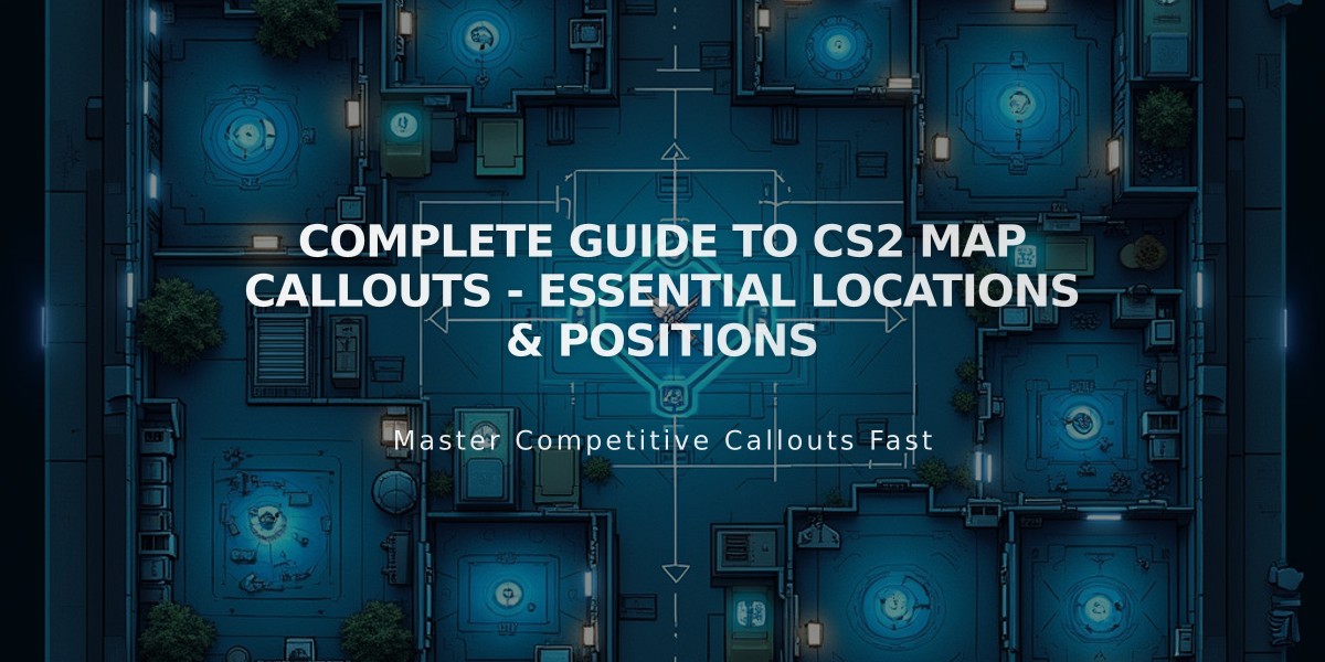 Complete Guide to CS2 Map Callouts - Essential Locations & Positions