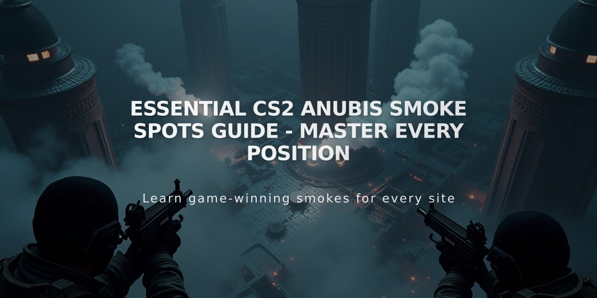 Essential CS2 Anubis Smoke Spots Guide - Master Every Position