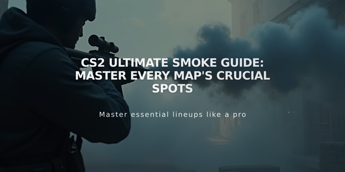 CS2 Ultimate Smoke Guide: Master Every Map's Crucial Spots