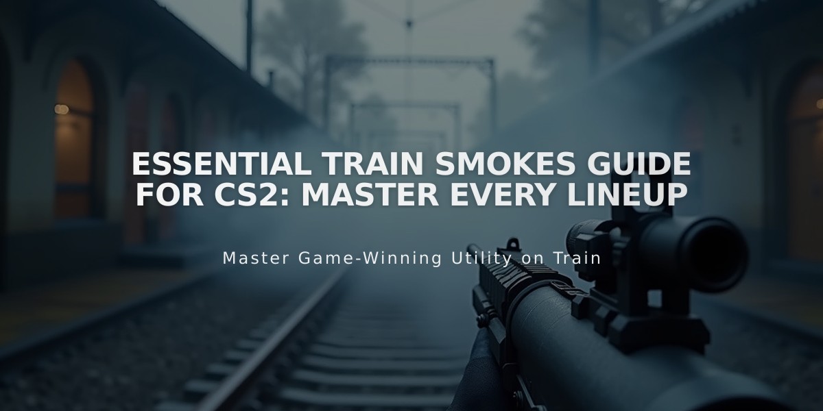 Essential Train Smokes Guide for CS2: Master Every Lineup