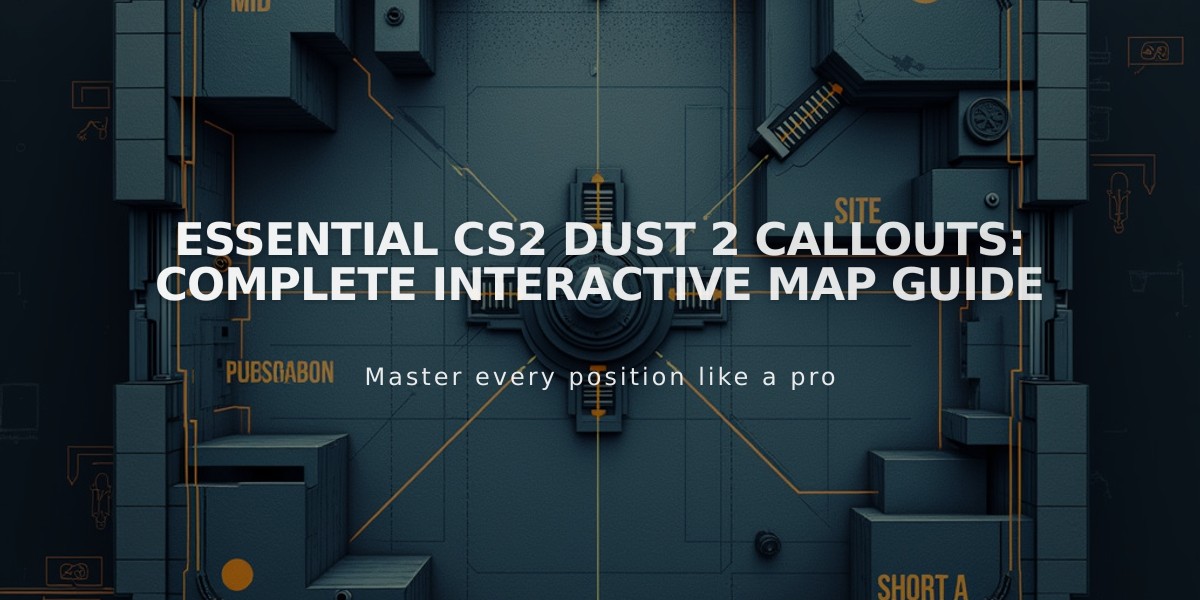 Essential CS2 Dust 2 Callouts: Complete Interactive Map Guide