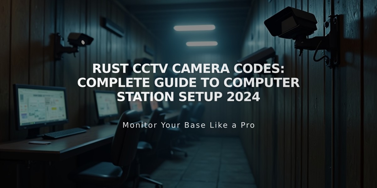 Rust CCTV Camera Codes: Complete Guide to Computer Station Setup 2024