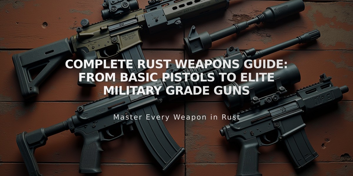 Complete Rust Weapons Guide: From Basic Pistols to Elite Military Grade Guns