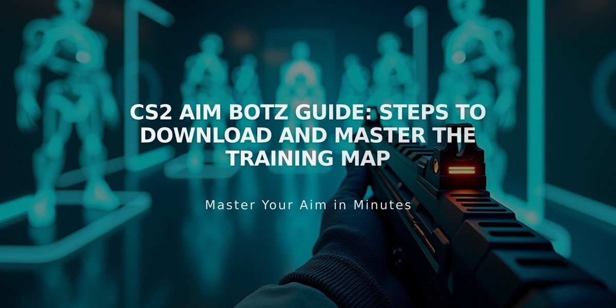 CS2 Aim Botz Guide: Steps to Download and Master the Training Map