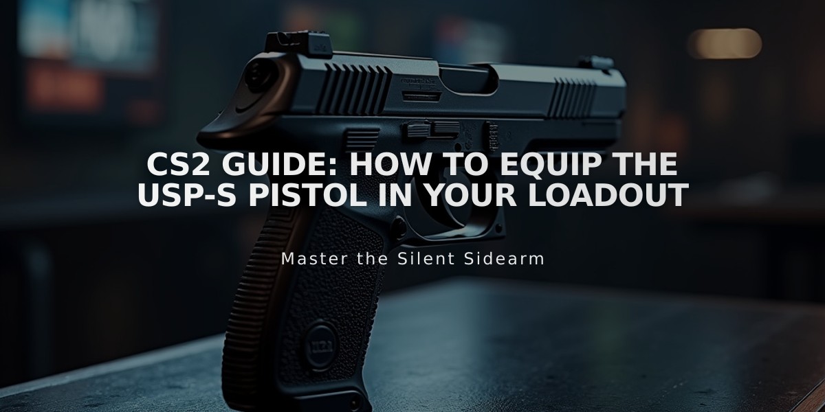 CS2 Guide: How to Equip the USP-S Pistol in Your Loadout