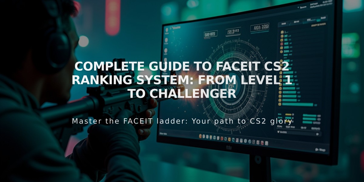 Complete Guide to Faceit CS2 Ranking System: From Level 1 to Challenger