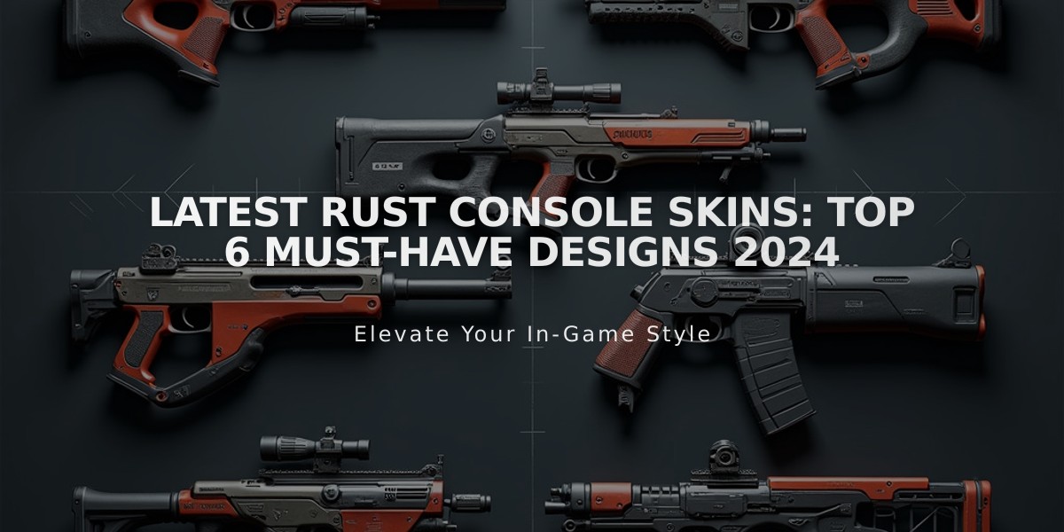 Latest Rust Console Skins: Top 6 Must-Have Designs 2024