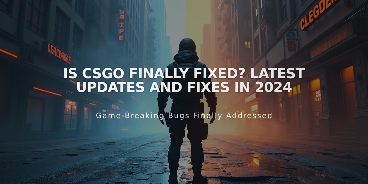 Is CSGO Finally Fixed? Latest Updates and Fixes in 2024