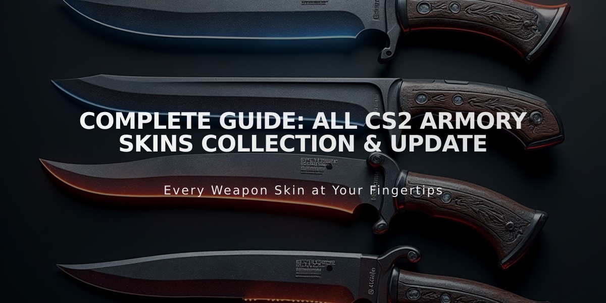 Complete Guide: All CS2 Armory Skins Collection & Update