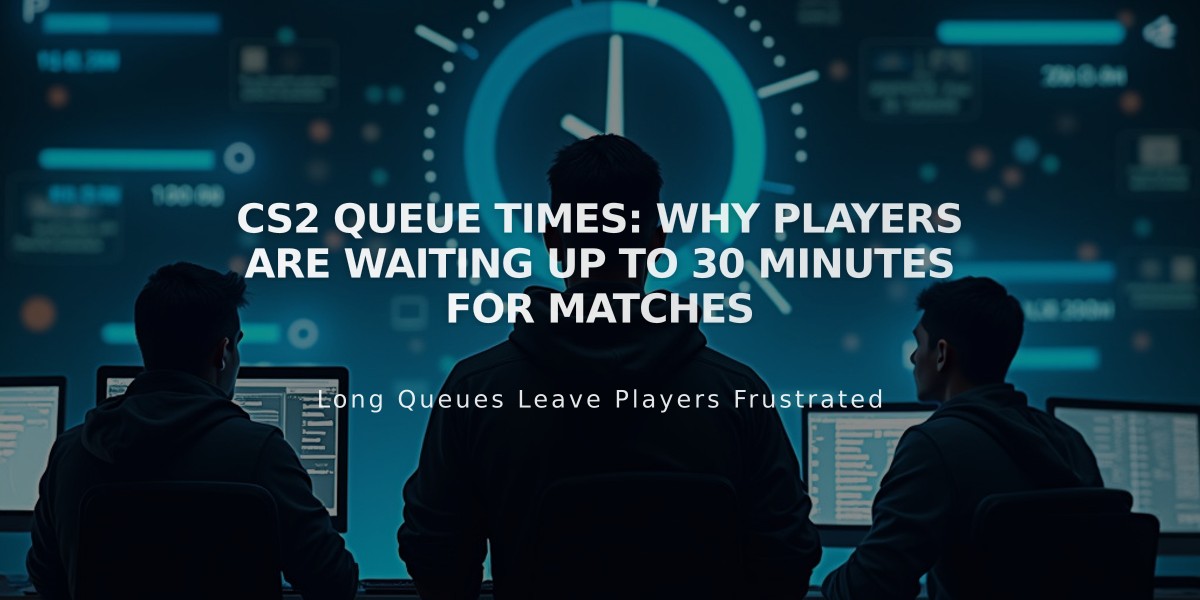 CS2 Queue Times: Why Players Are Waiting Up to 30 Minutes for Matches