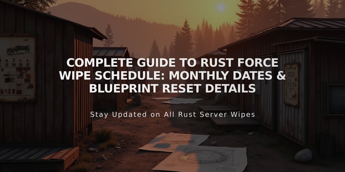 Complete Guide to Rust Force Wipe Schedule: Monthly Dates & Blueprint Reset Details